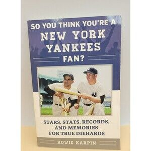 So You Think You're a New York Yankees Fan?: Stars, Stats, Records, and Memo...